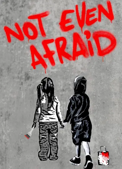 Not even afraid
